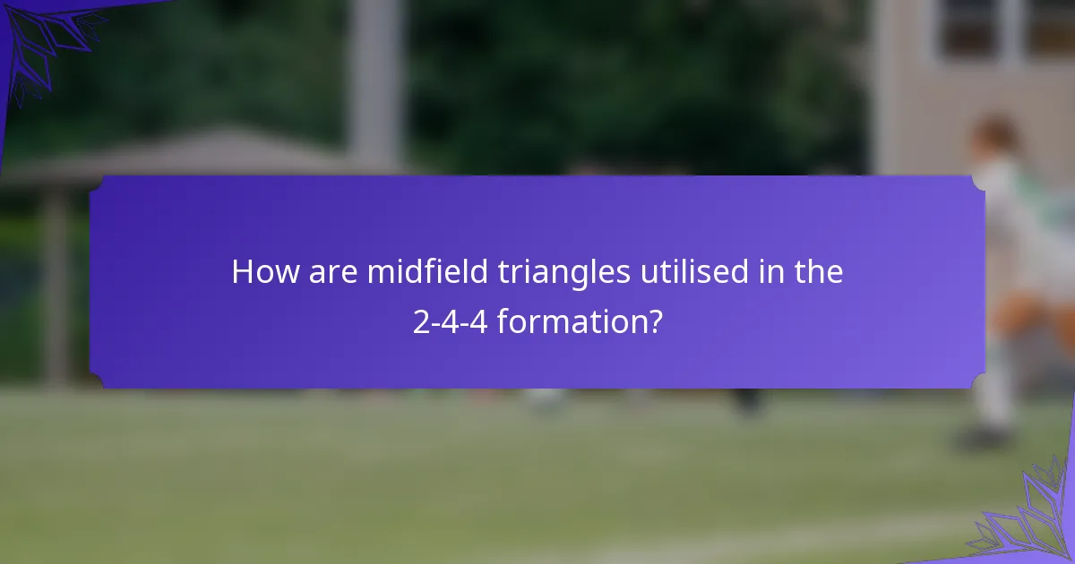 How are midfield triangles utilised in the 2-4-4 formation?
