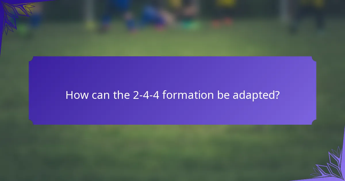 How can the 2-4-4 formation be adapted?