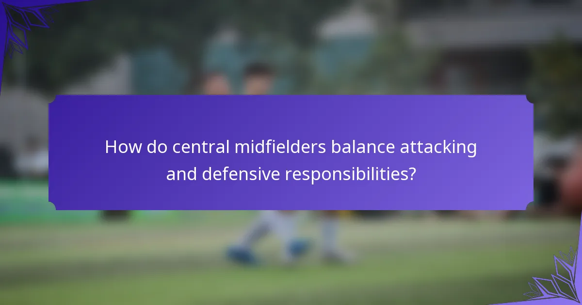 How do central midfielders balance attacking and defensive responsibilities?