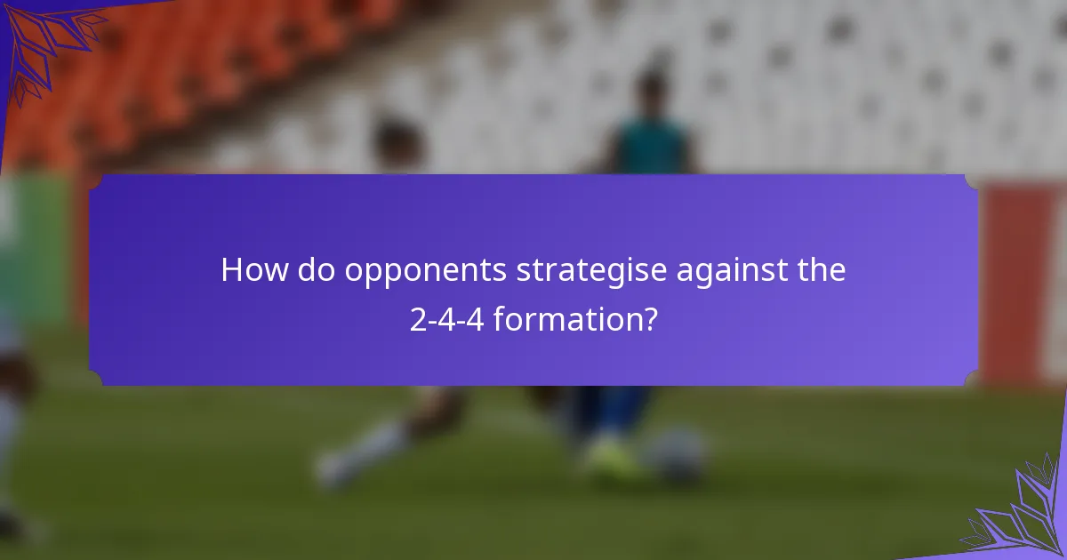 How do opponents strategise against the 2-4-4 formation?