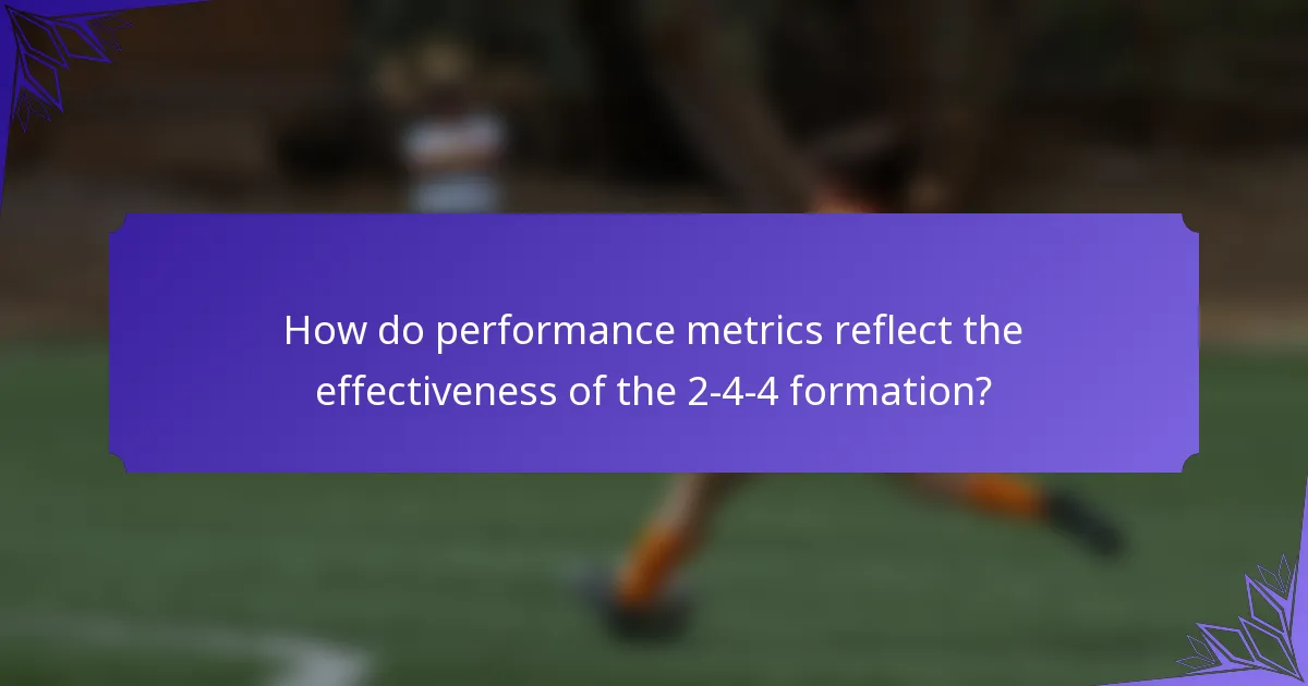 How do performance metrics reflect the effectiveness of the 2-4-4 formation?