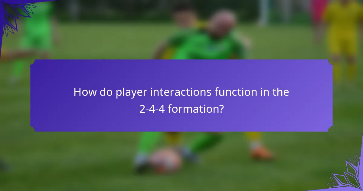 How do player interactions function in the 2-4-4 formation?