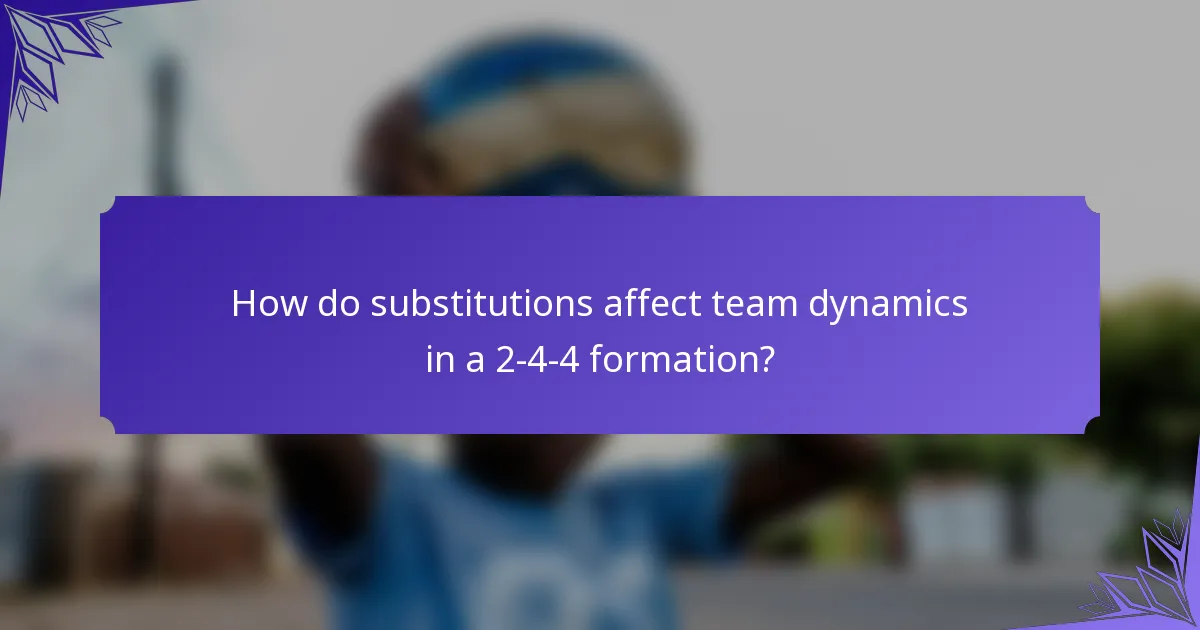 How do substitutions affect team dynamics in a 2-4-4 formation?