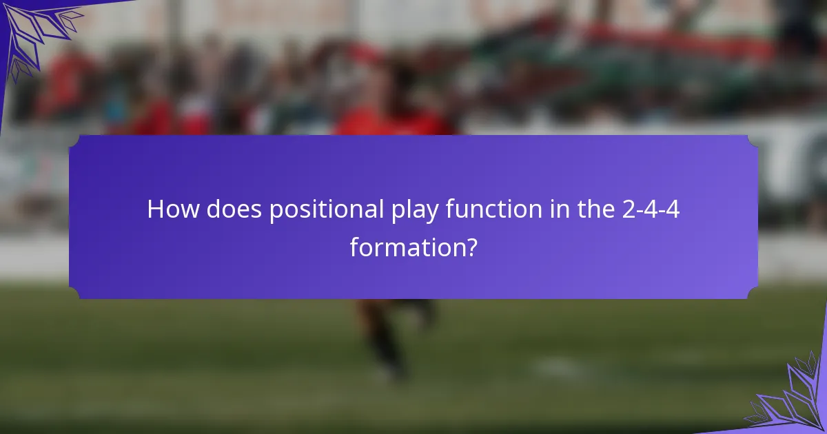How does positional play function in the 2-4-4 formation?
