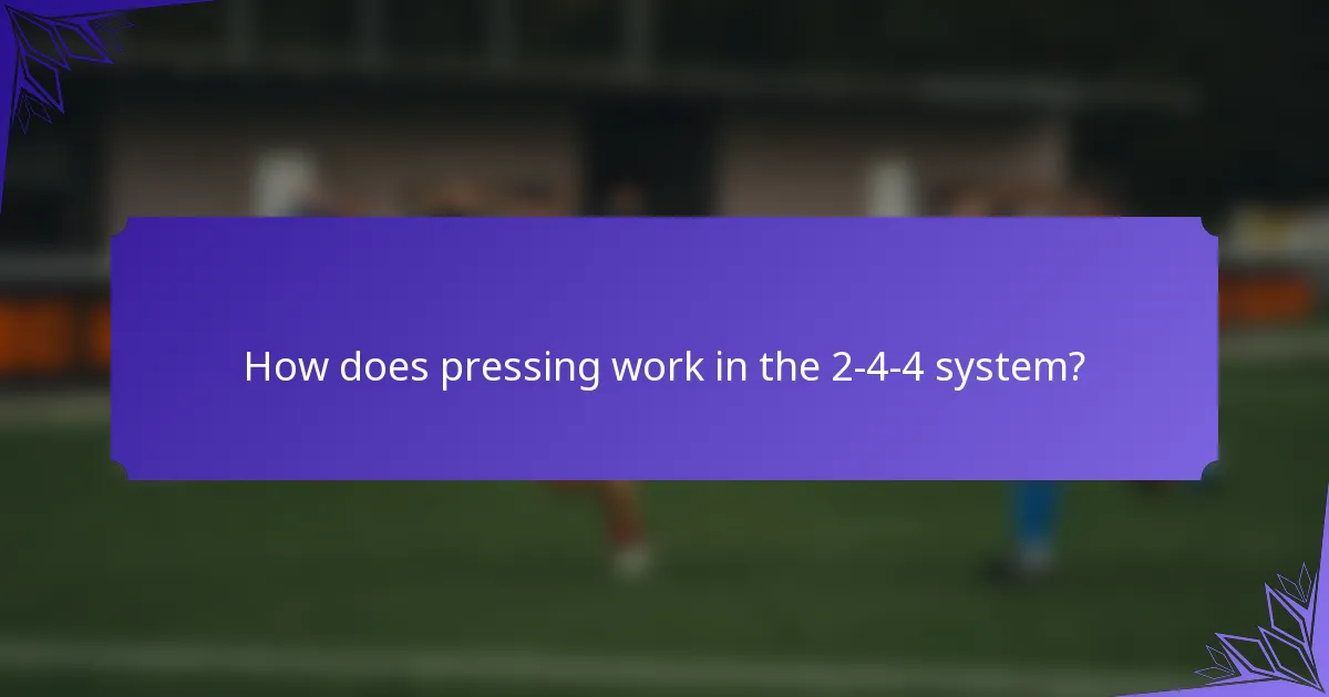 How does pressing work in the 2-4-4 system?