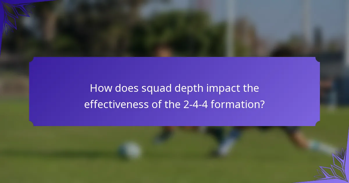 How does squad depth impact the effectiveness of the 2-4-4 formation?