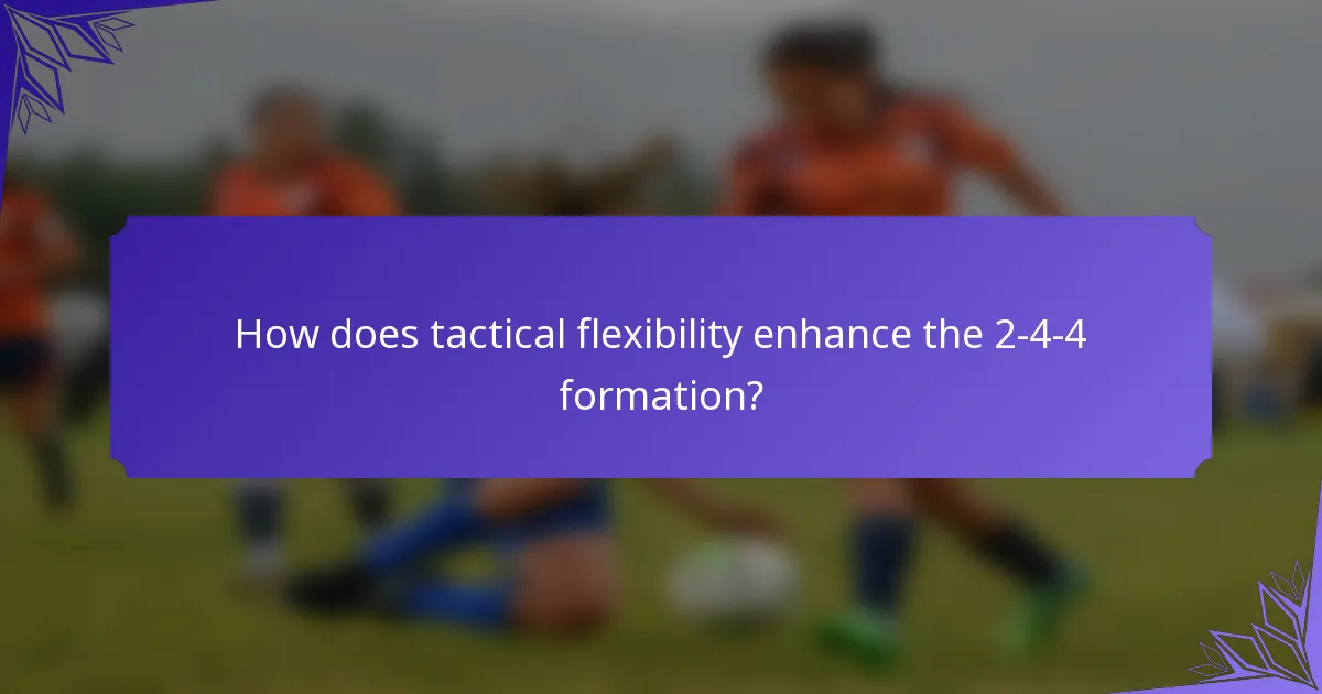 How does tactical flexibility enhance the 2-4-4 formation?