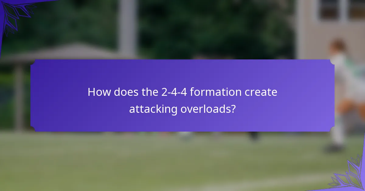 How does the 2-4-4 formation create attacking overloads?
