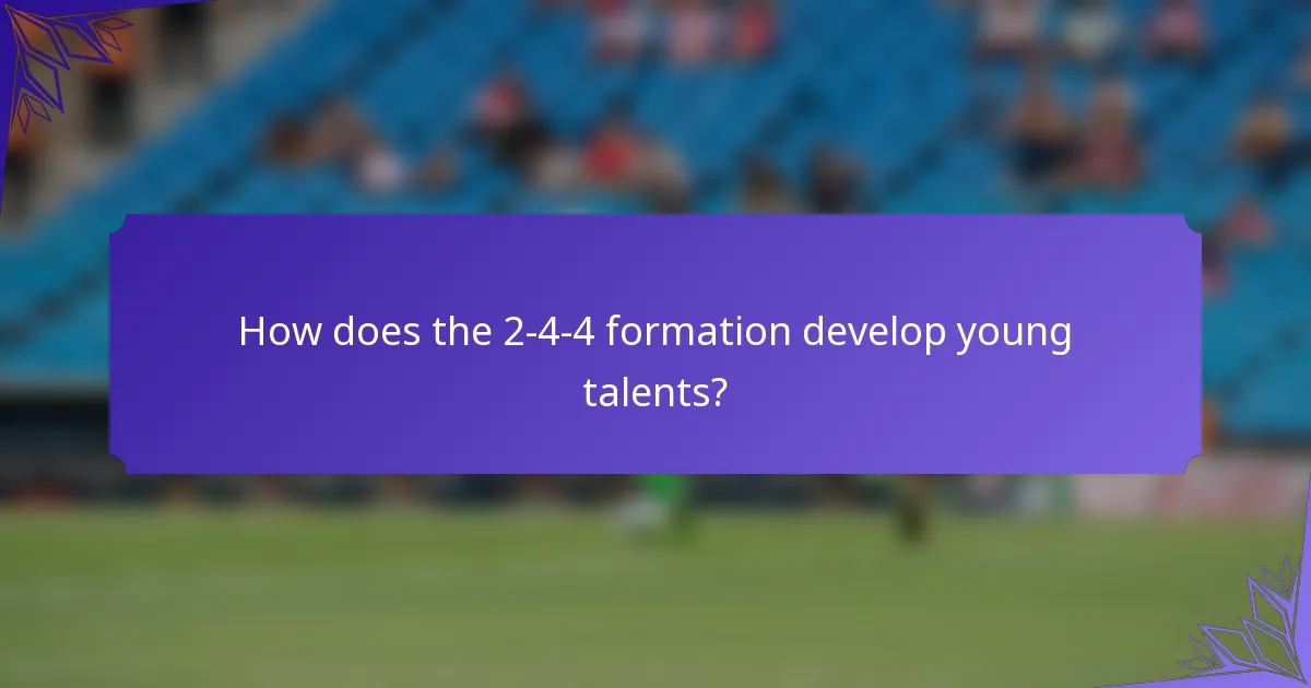 How does the 2-4-4 formation develop young talents?
