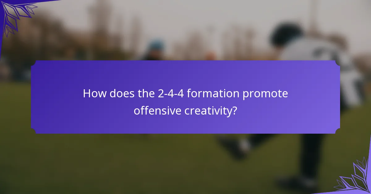 How does the 2-4-4 formation promote offensive creativity?
