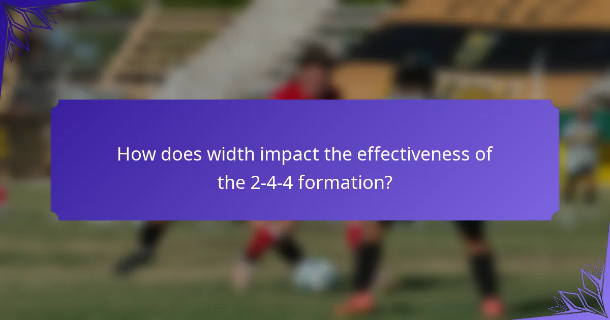 How does width impact the effectiveness of the 2-4-4 formation?
