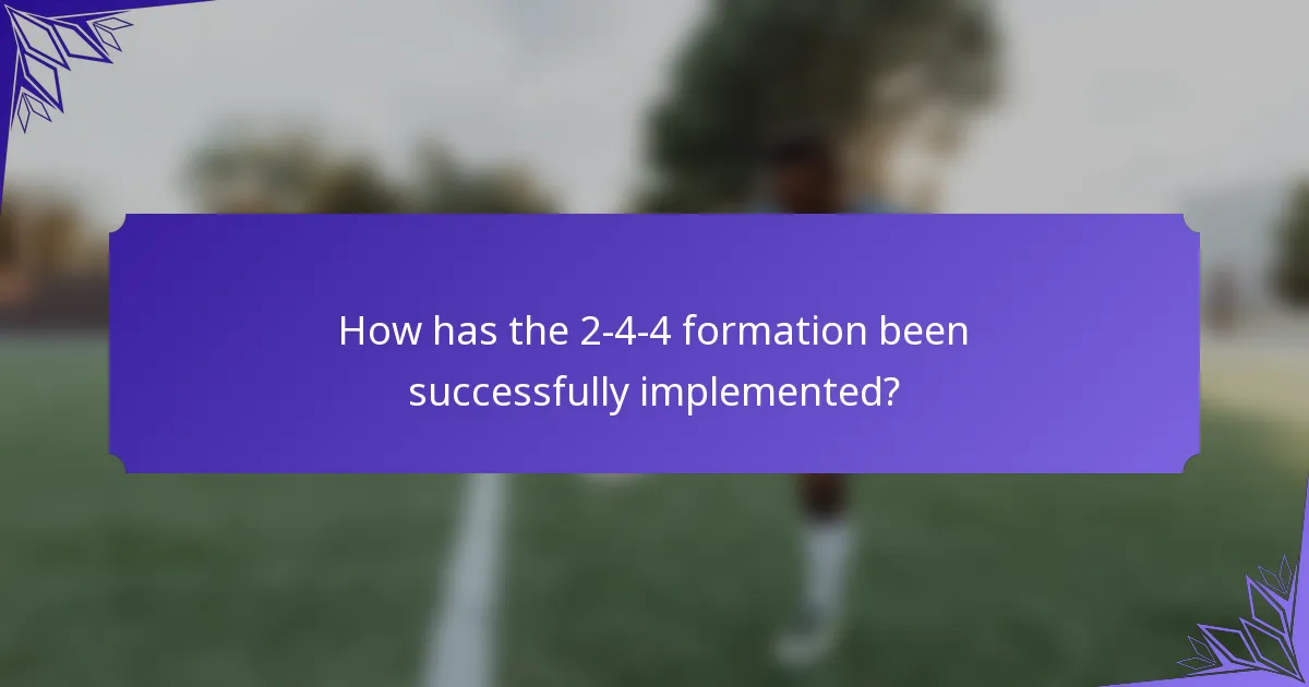 How has the 2-4-4 formation been successfully implemented?