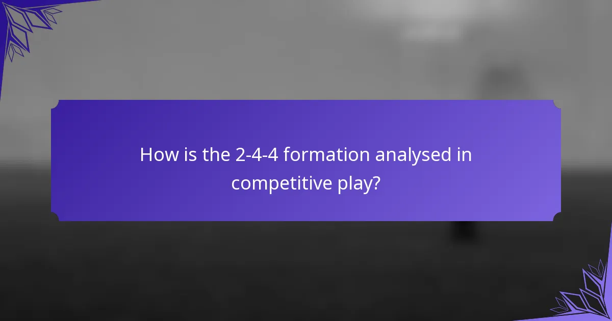 How is the 2-4-4 formation analysed in competitive play?