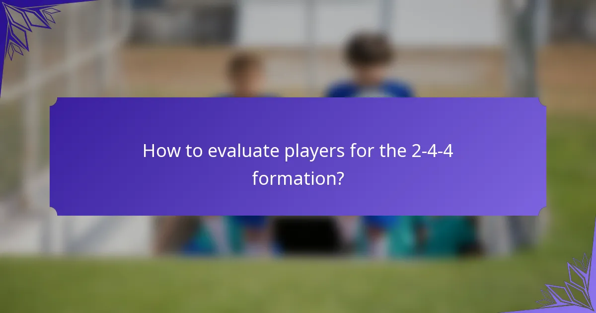 How to evaluate players for the 2-4-4 formation?