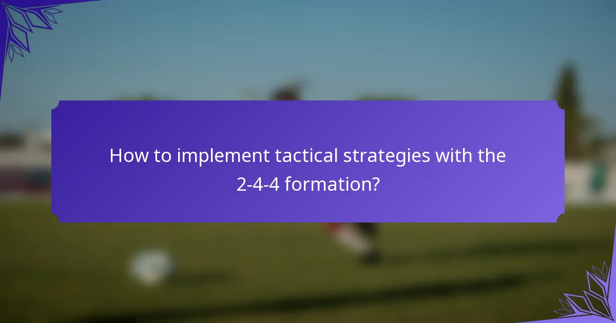 How to implement tactical strategies with the 2-4-4 formation?