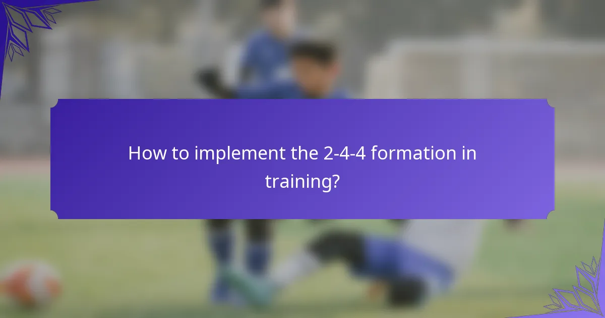 How to implement the 2-4-4 formation in training?