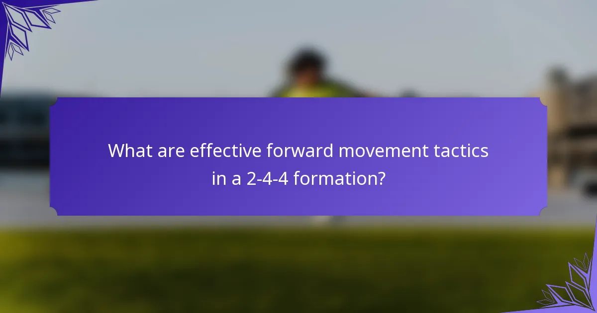 What are effective forward movement tactics in a 2-4-4 formation?