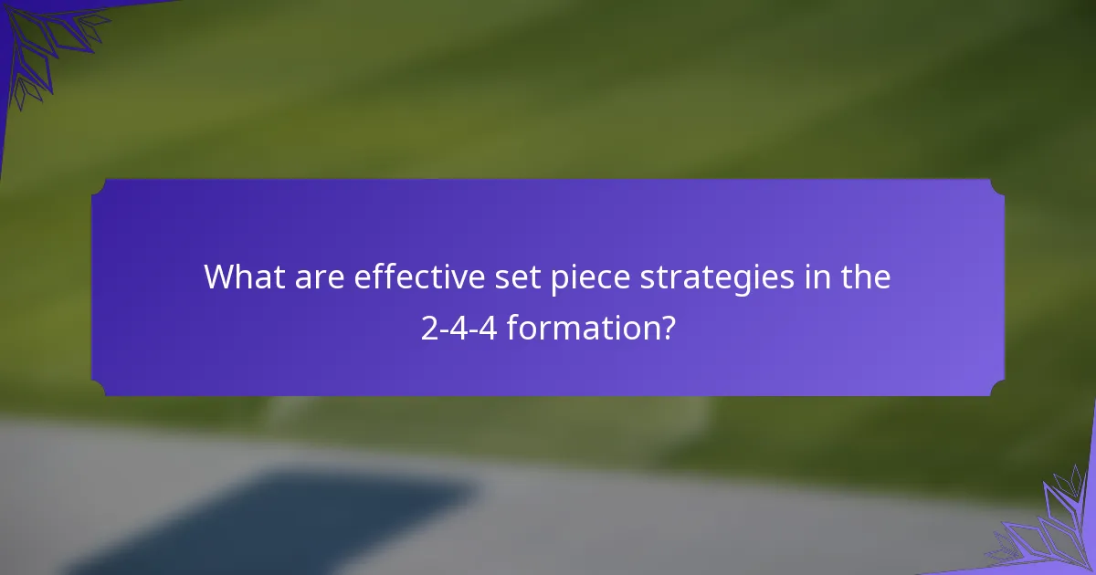 What are effective set piece strategies in the 2-4-4 formation?