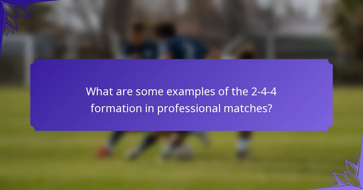 What are some examples of the 2-4-4 formation in professional matches?