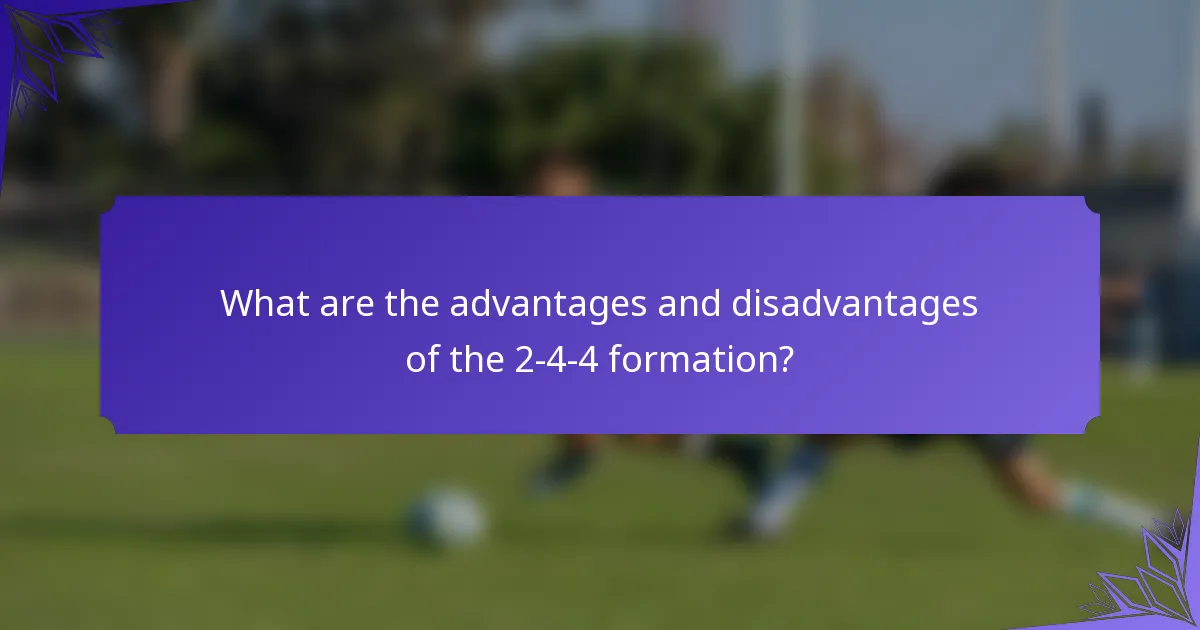 What are the advantages and disadvantages of the 2-4-4 formation?
