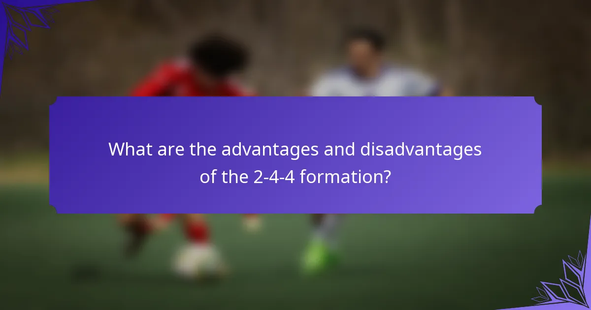 What are the advantages and disadvantages of the 2-4-4 formation?