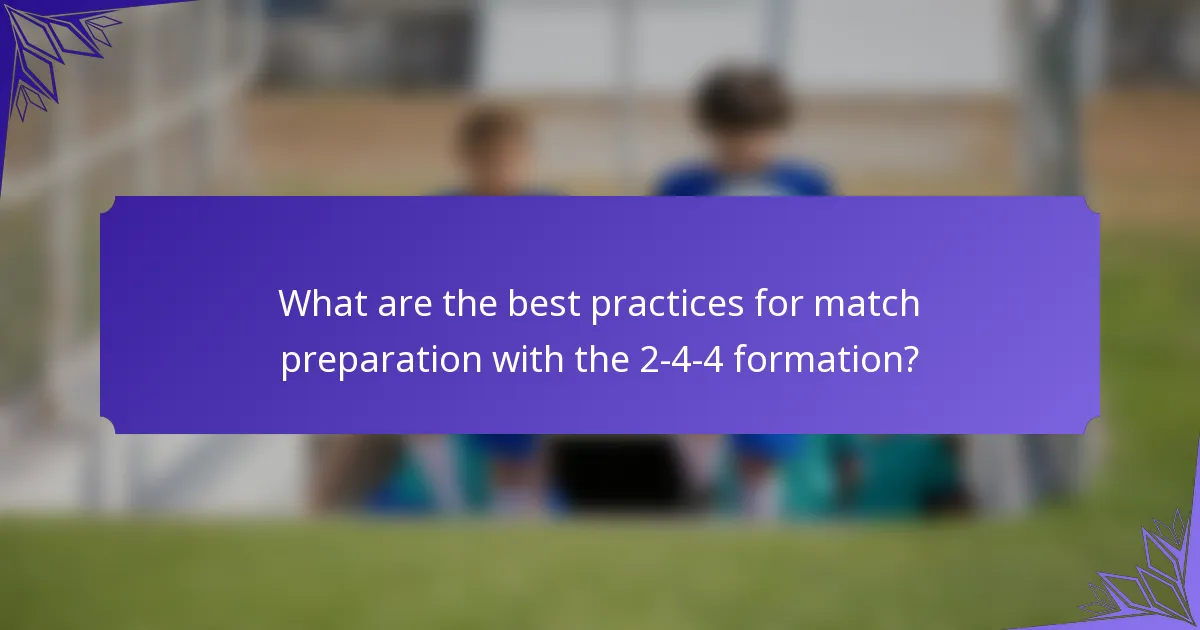 What are the best practices for match preparation with the 2-4-4 formation?