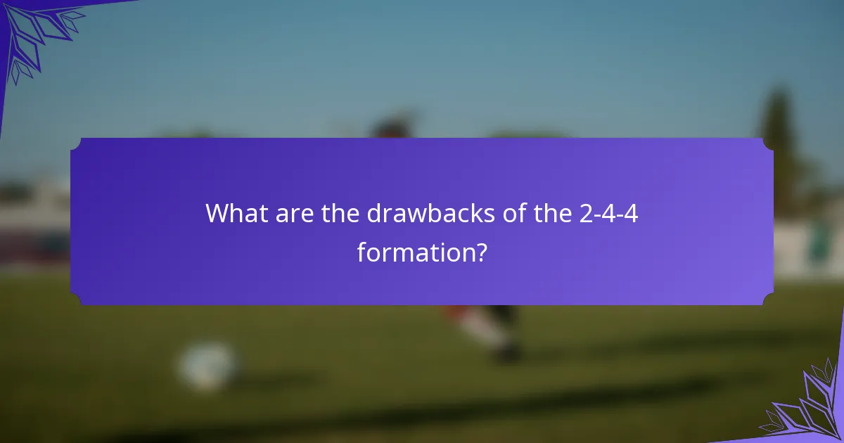 What are the drawbacks of the 2-4-4 formation?