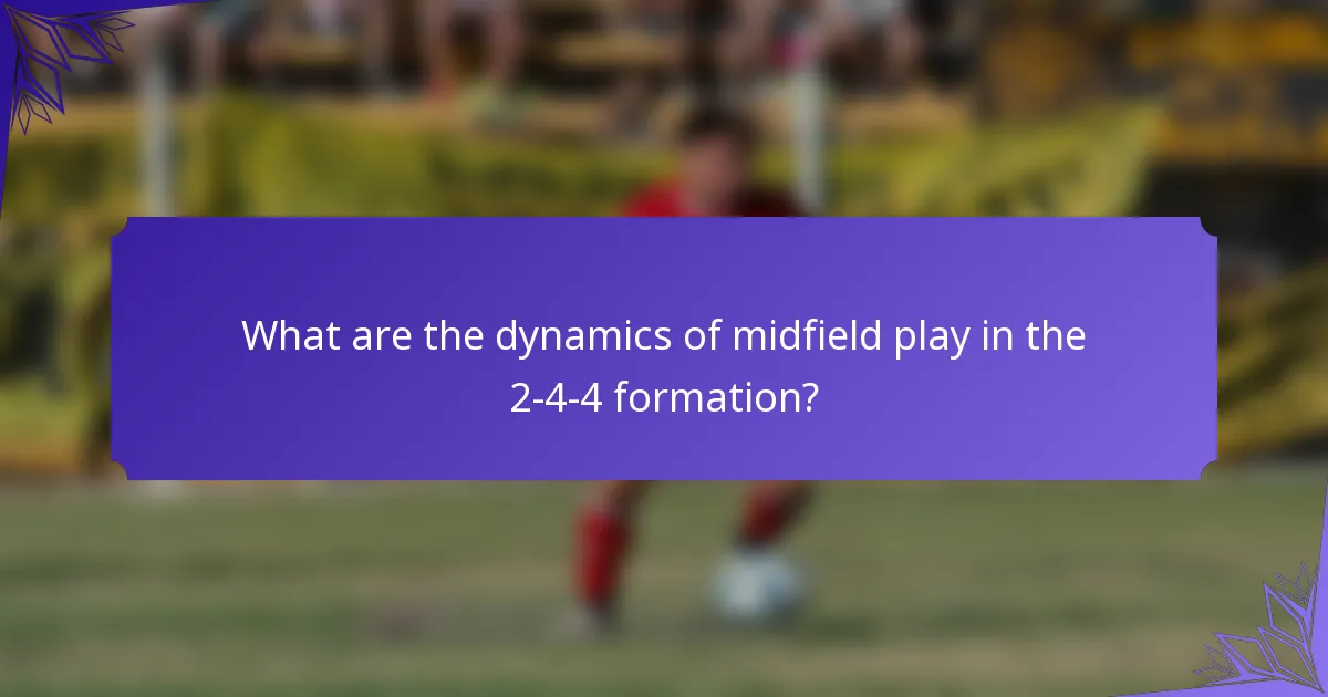 What are the dynamics of midfield play in the 2-4-4 formation?