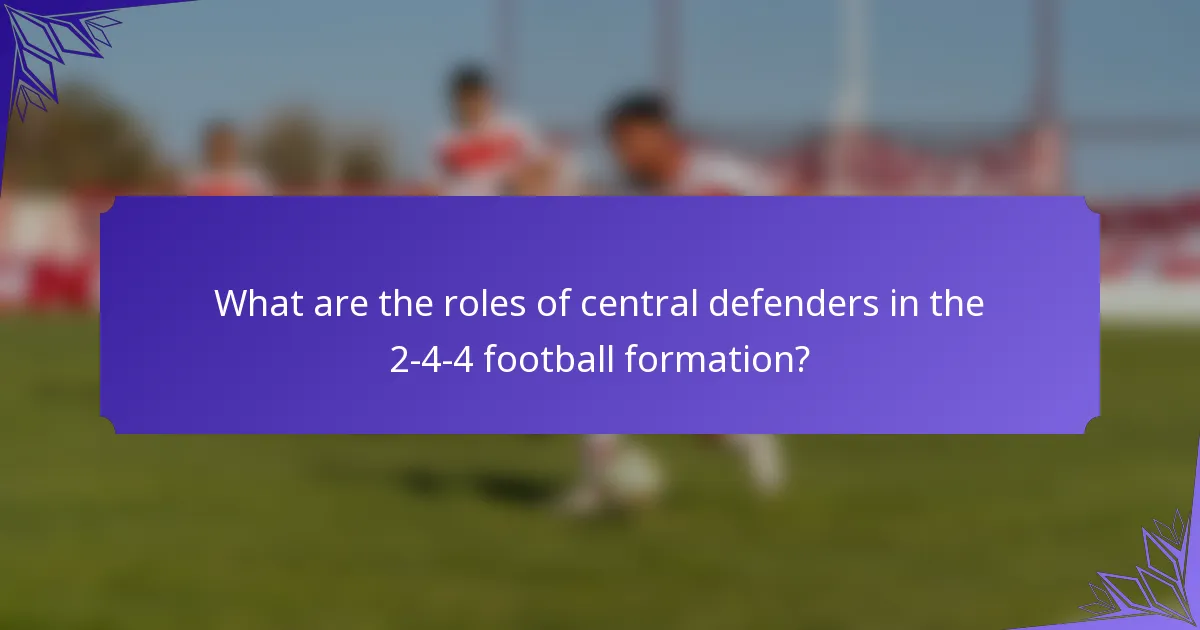 What are the roles of central defenders in the 2-4-4 football formation?