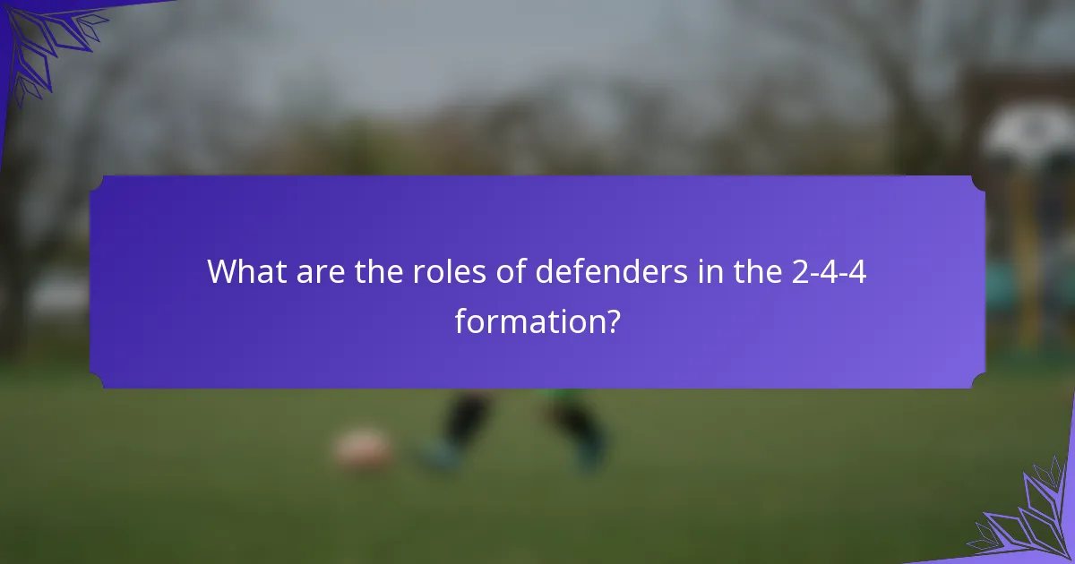 What are the roles of defenders in the 2-4-4 formation?