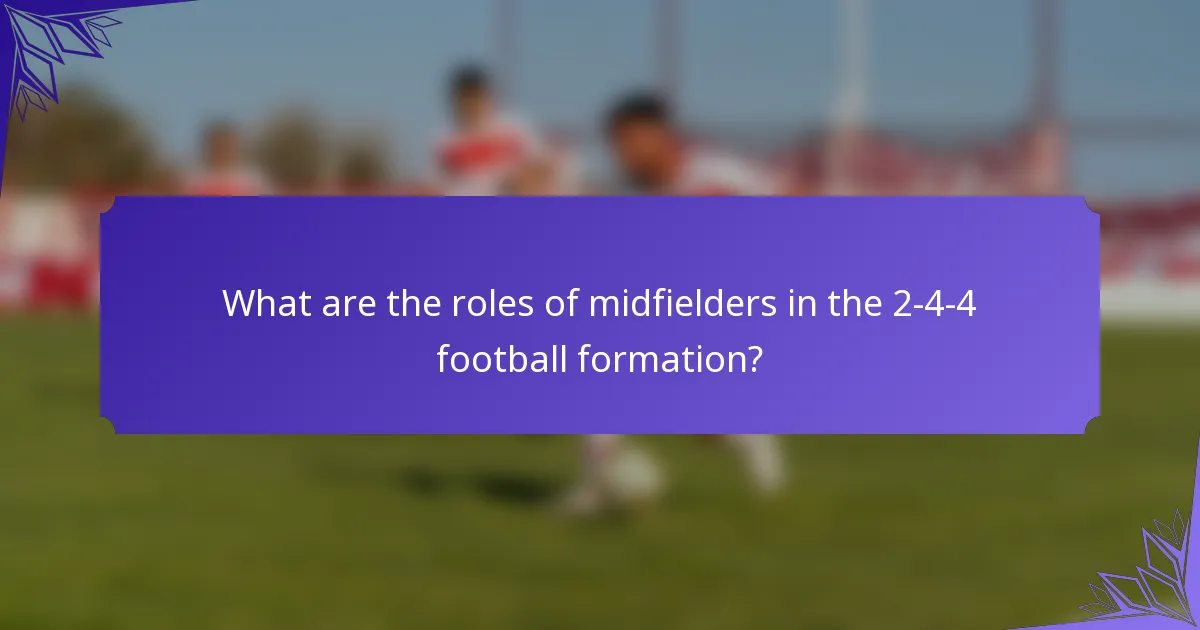 What are the roles of midfielders in the 2-4-4 football formation?