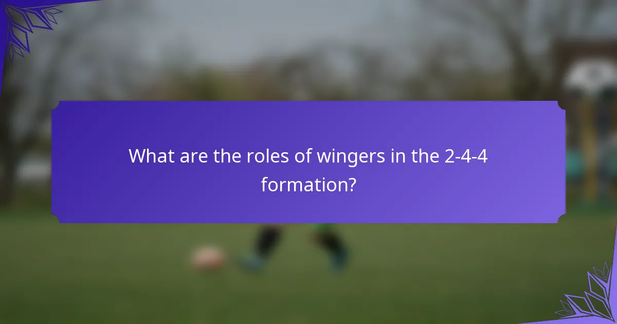 What are the roles of wingers in the 2-4-4 formation?