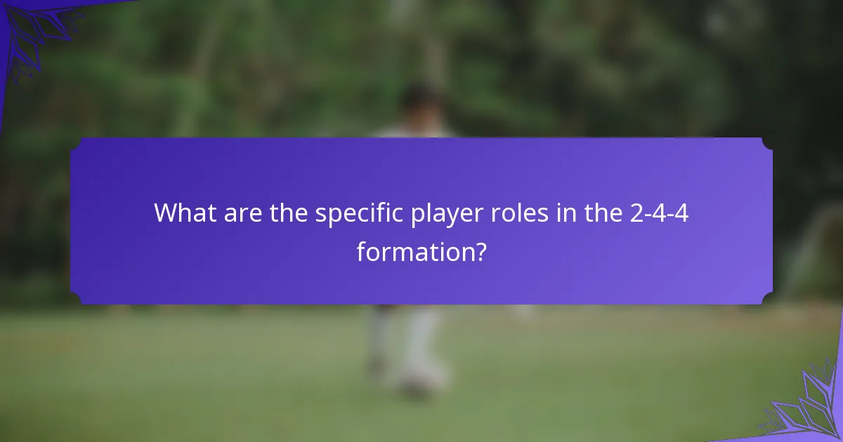 What are the specific player roles in the 2-4-4 formation?