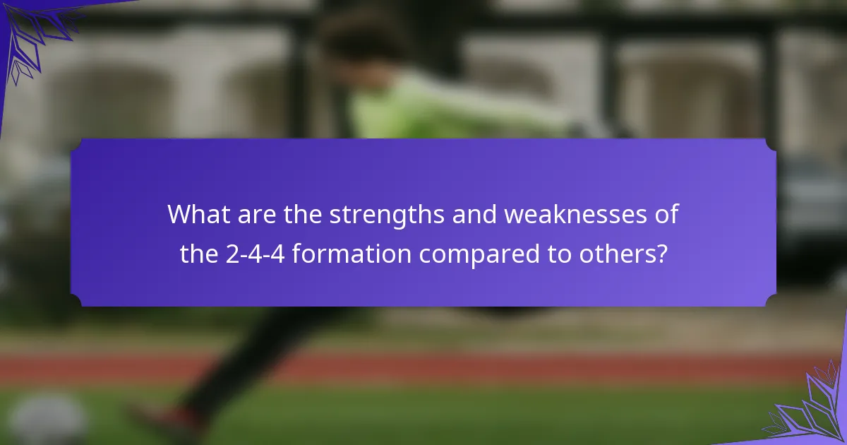 What are the strengths and weaknesses of the 2-4-4 formation compared to others?