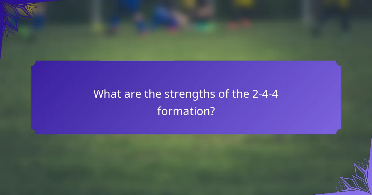 What are the strengths of the 2-4-4 formation?