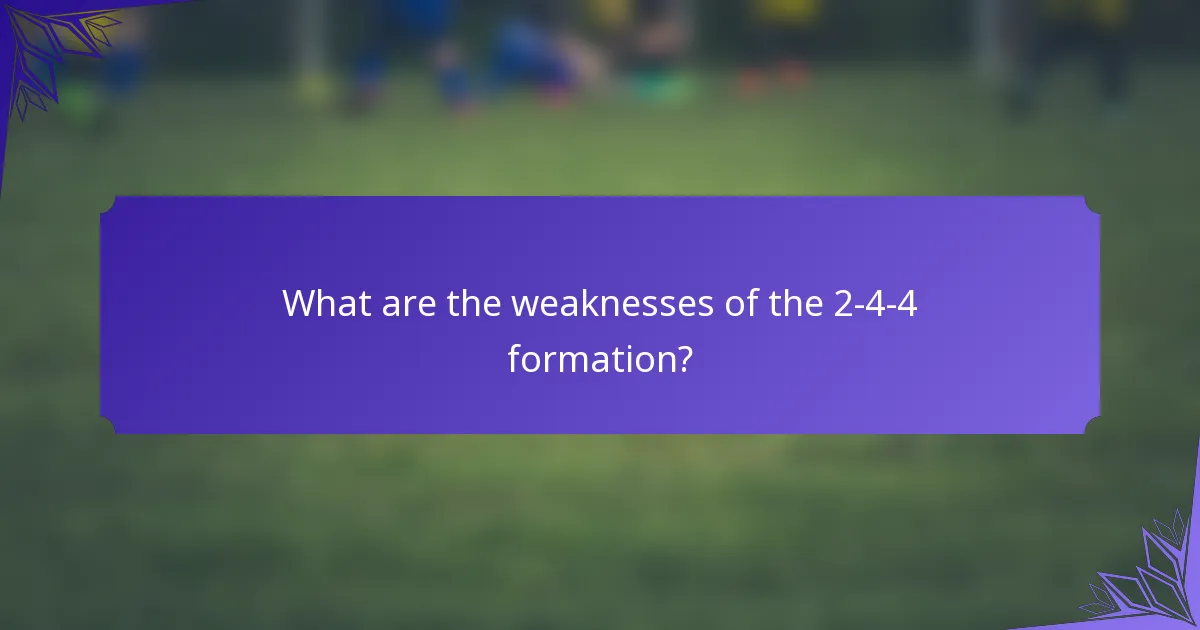 What are the weaknesses of the 2-4-4 formation?