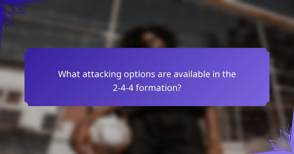What attacking options are available in the 2-4-4 formation?