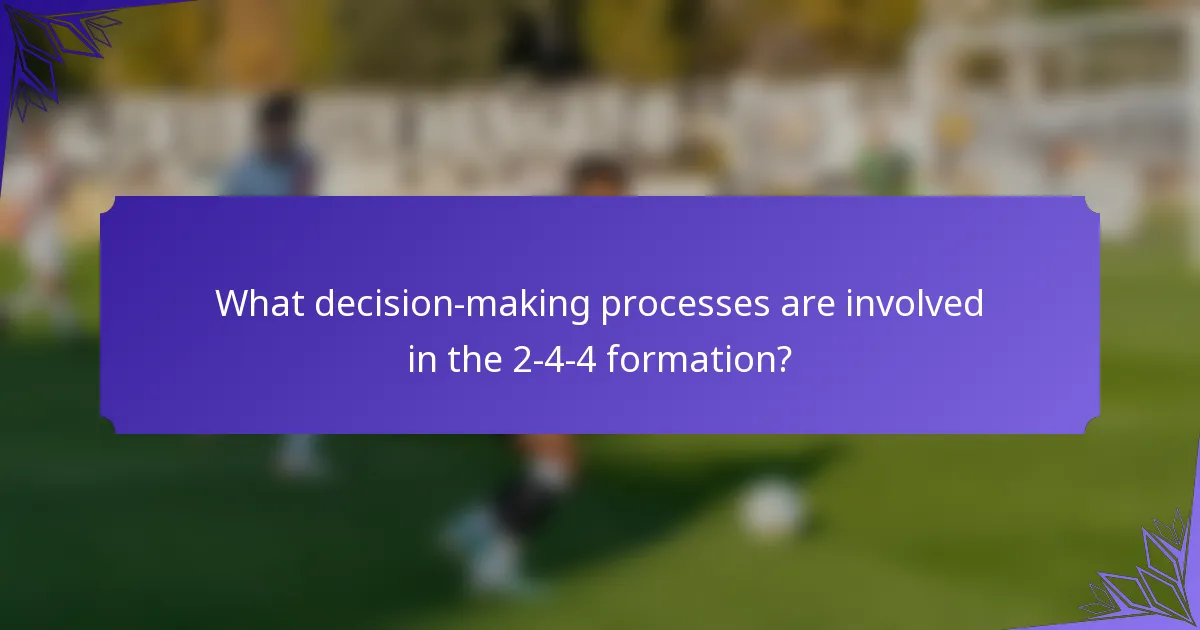 What decision-making processes are involved in the 2-4-4 formation?