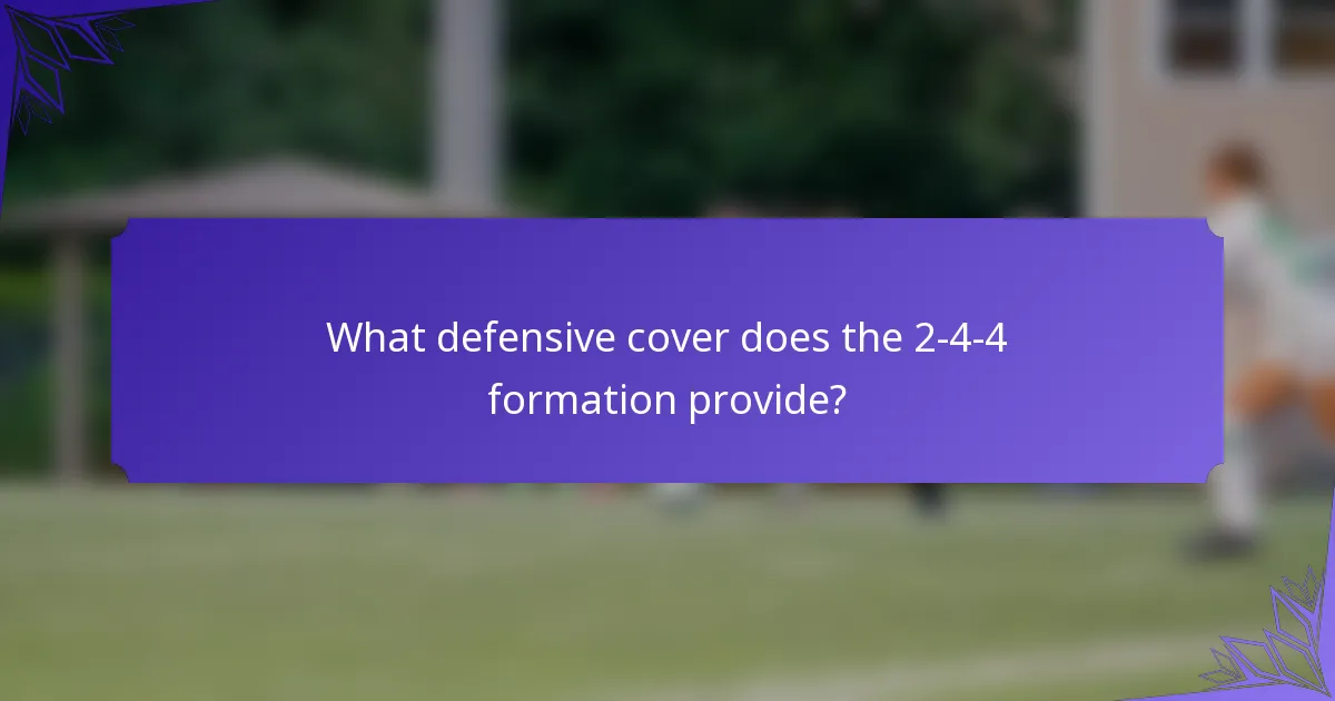 What defensive cover does the 2-4-4 formation provide?