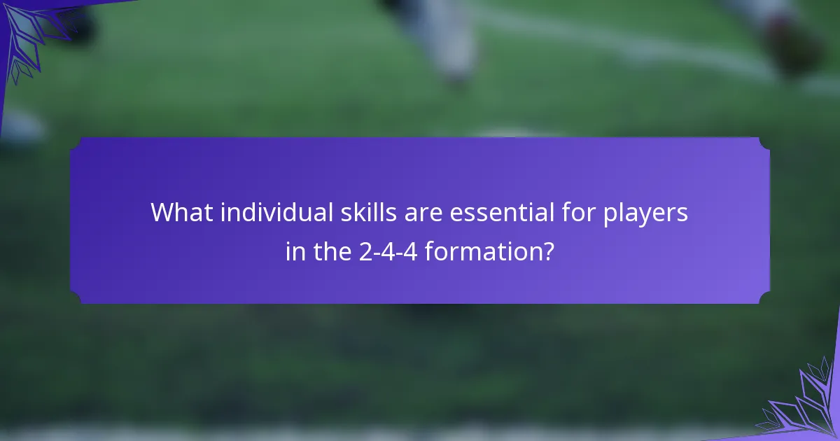 What individual skills are essential for players in the 2-4-4 formation?