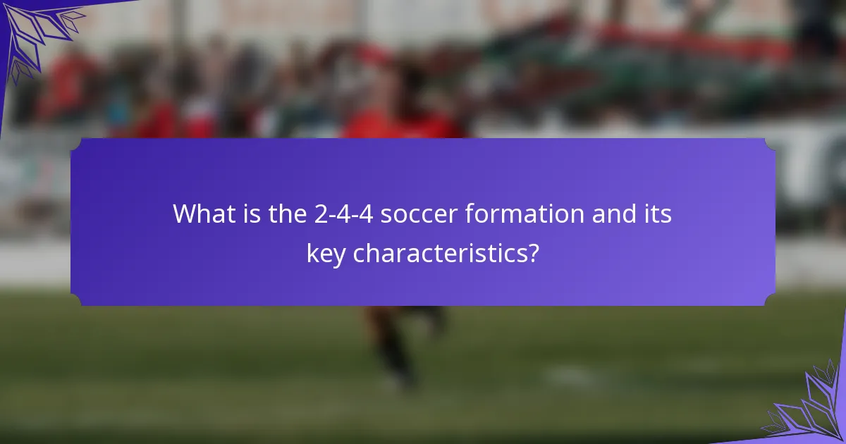 What is the 2-4-4 soccer formation and its key characteristics?
