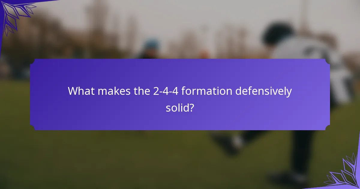 What makes the 2-4-4 formation defensively solid?
