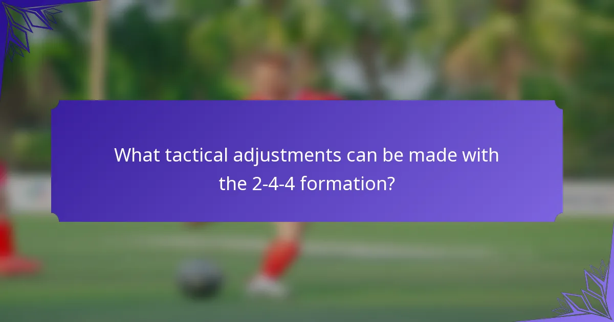 What tactical adjustments can be made with the 2-4-4 formation?