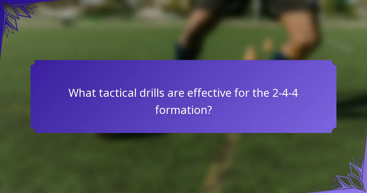 What tactical drills are effective for the 2-4-4 formation?
