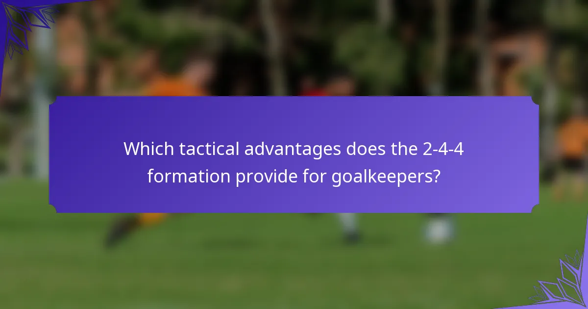 Which tactical advantages does the 2-4-4 formation provide for goalkeepers?